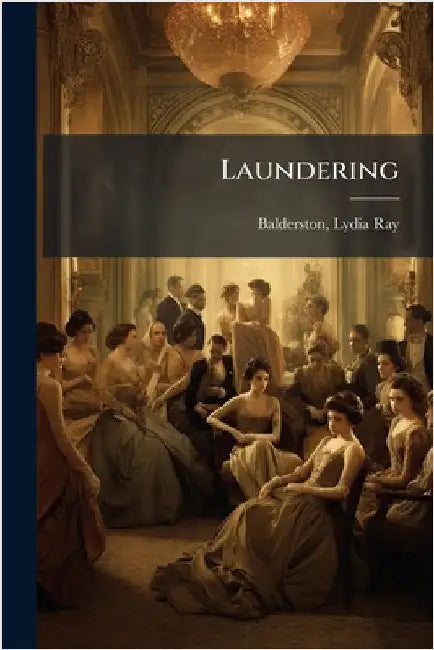 Laundering by Balderston, Lydia Ray