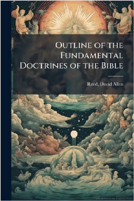 Outline of the Fundamental Doctrines of the Bible by Reed, David Allen