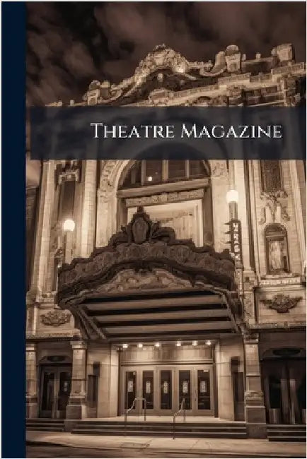 Theatre Magazine by Anonymous