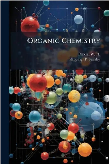 Organic Chemistry by W. H. 1860-1929 Perkin