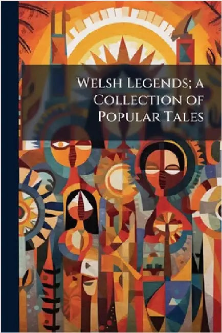 Welsh Legends; a Collection of Popular Tales by Anonymous