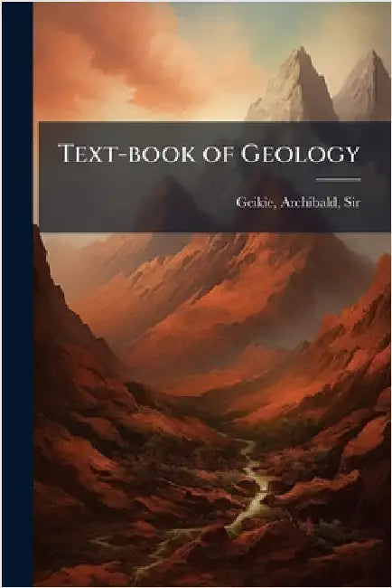 Text-book of Geology by Geikie, Archibald
