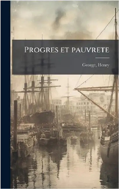 Progres et pauvrete by Henry George
