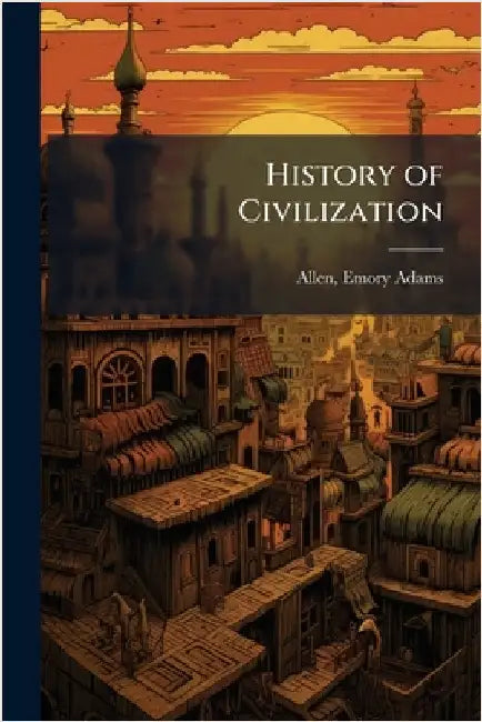 History of Civilization by Emory Adams Allen
