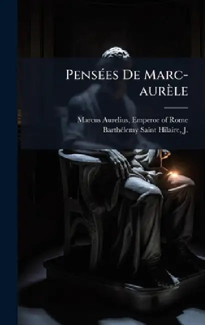 PensÃ(c)es De Marc-aurèle by Emperor Of Rome 121 Marcus Aurelius, J. (Jules) Barthã(c)Lemy Saint-Hilaire