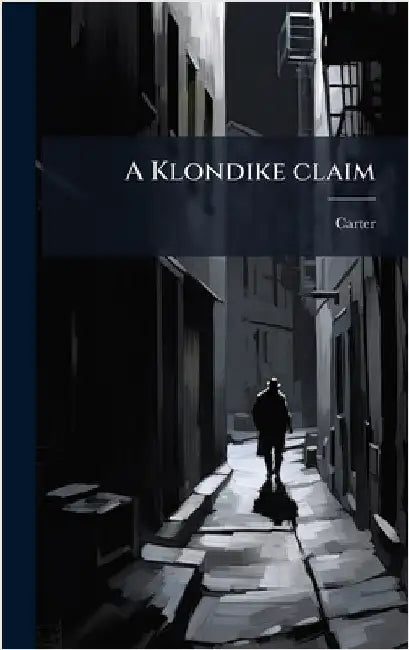 A Klondike claim by Carter