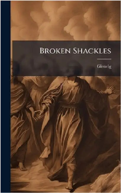Broken Shackles by Glenelg
