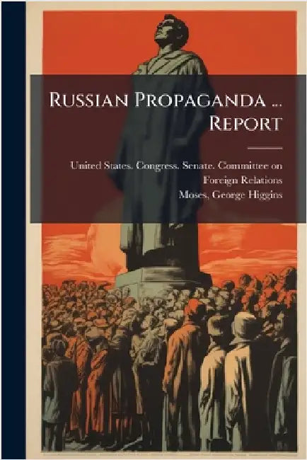 Russian Propaganda ... Report by United States Congress Senate Comm