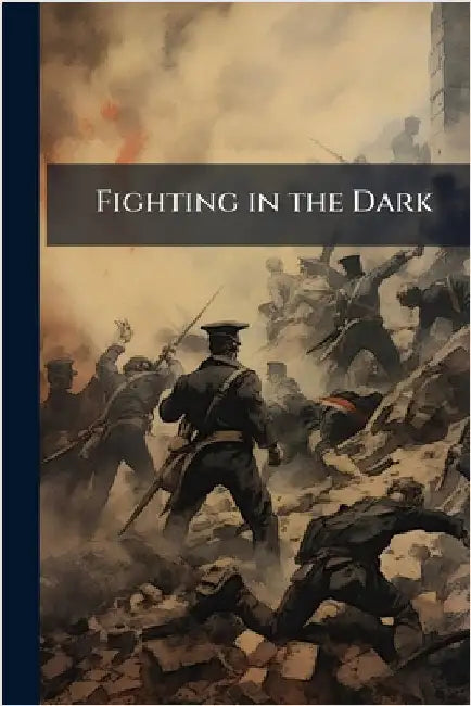 Fighting in the Dark by Anonymous