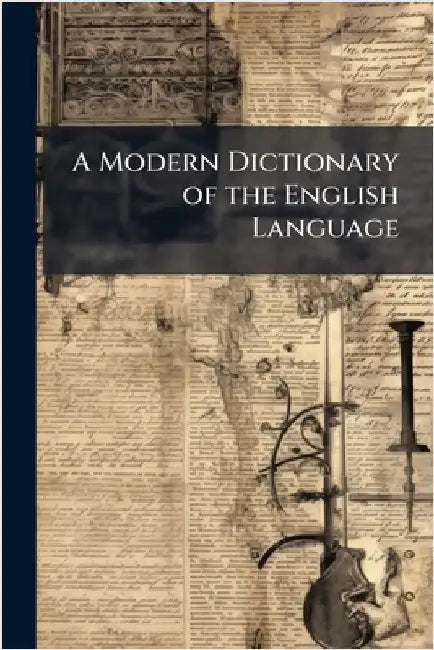 A Modern Dictionary of the English Language by Anonymous