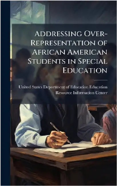 Addressing Over-Representation of African American Students in Special Education by United States Department of Education