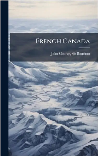 French Canada by John George Bourinot