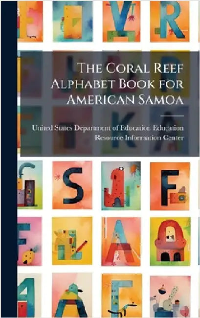 The Coral Reef Alphabet Book for American Samoa by United States Department of Education