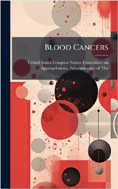 Blood Cancers by United States Congress Senate Committ