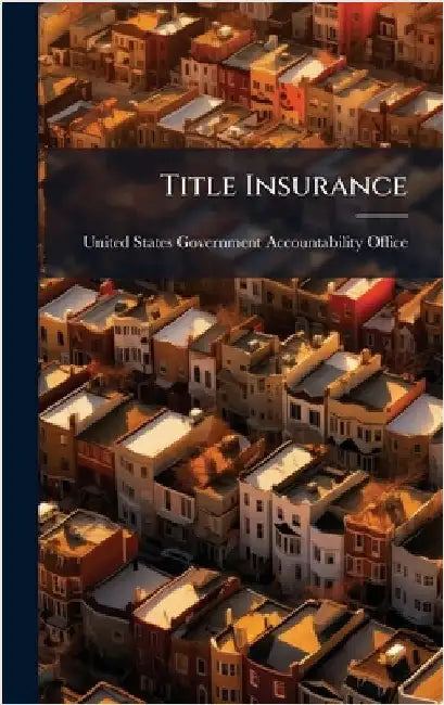 Title Insurance by United States Government Accountabili