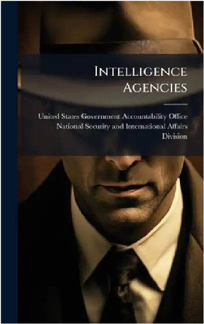 Intelligence Agencies by United States Government Accountabili