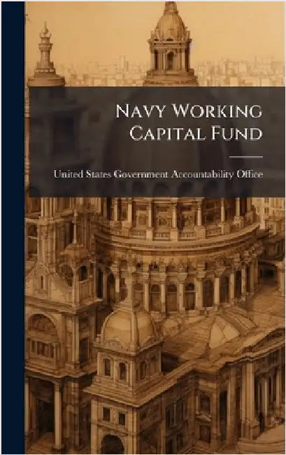 Navy Working Capital Fund by United States Government Accountabili
