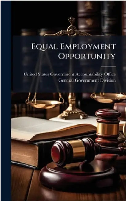 Equal Employment Opportunity by United States Government Accountabili