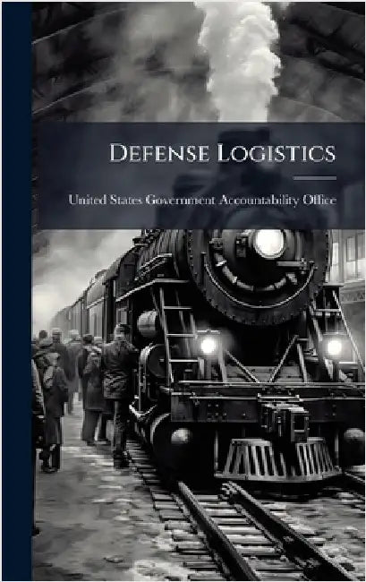 Defense Logistics by United States Government Accountabili