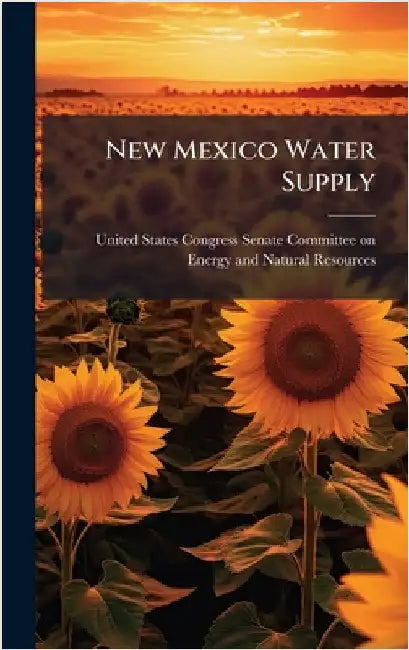 New Mexico Water Supply by United States Congress Senate Committ