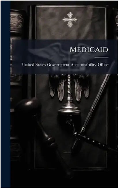 Medicaid by United States Government Accountabili