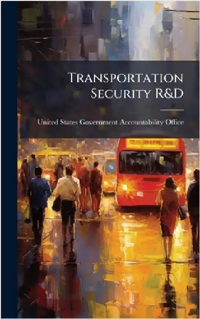 Transportation Security R&D by United States Government Accountabili