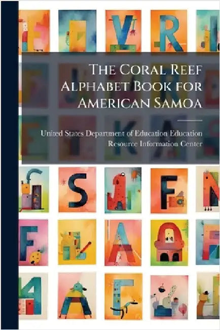 The Coral Reef Alphabet Book for American Samoa by United States Department of Education