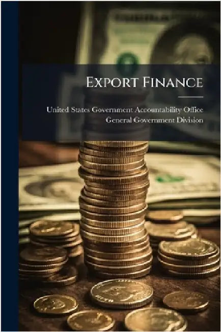 Export Finance by United States Government Accountabili