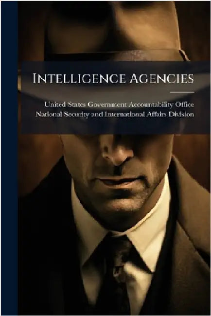 Intelligence Agencies by United States Government Accountabili