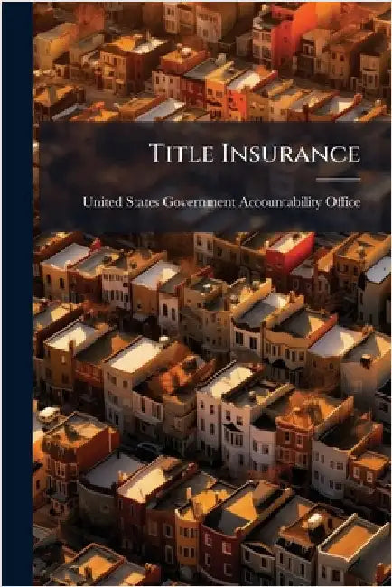 Title Insurance by United States Government Accountabili