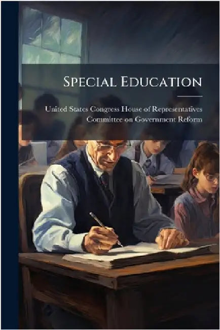 Special Education by United States Congress House of Repre