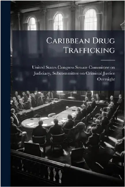 Caribbean Drug Trafficking by United States Congress Senate Committ