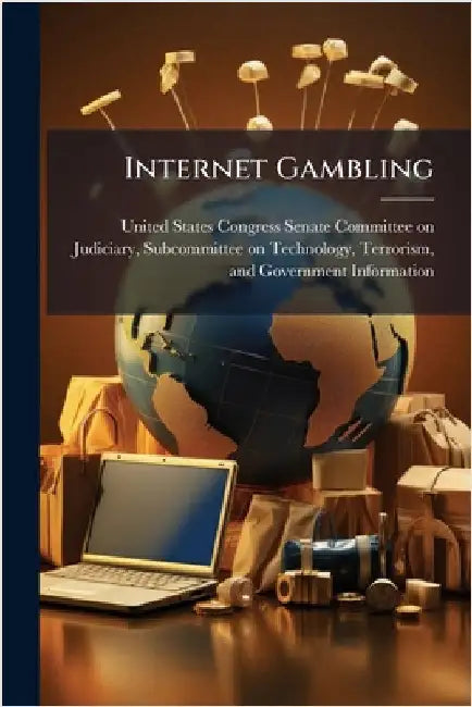 Internet Gambling by United States Congress Senate Committ