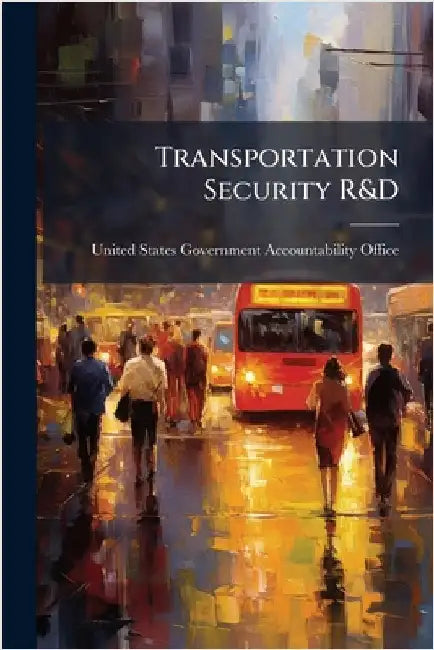 Transportation Security R&D by United States Government Accountabili