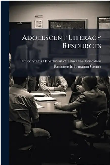 Adolescent Literacy Resources by United States Department of Education