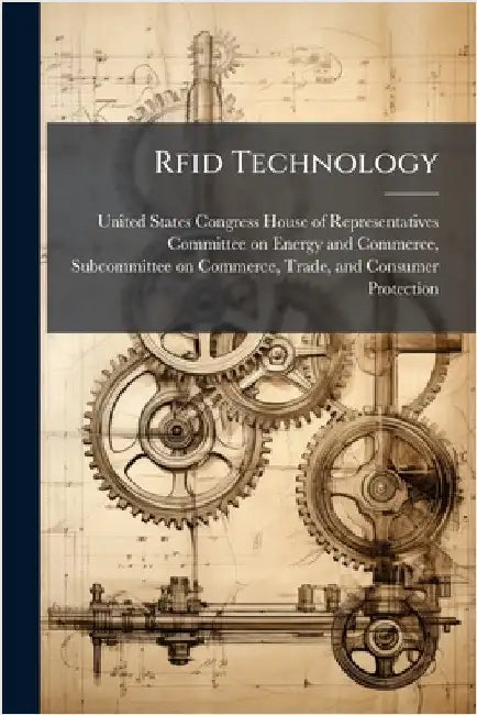 Rfid Technology by United States Congress House of Repre