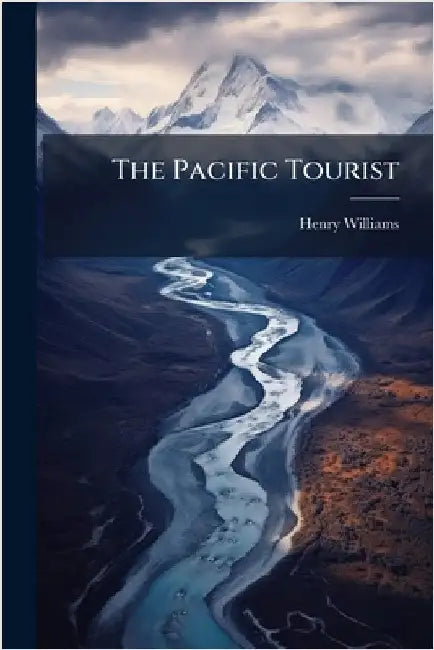 The Pacific Tourist by Henry Williams