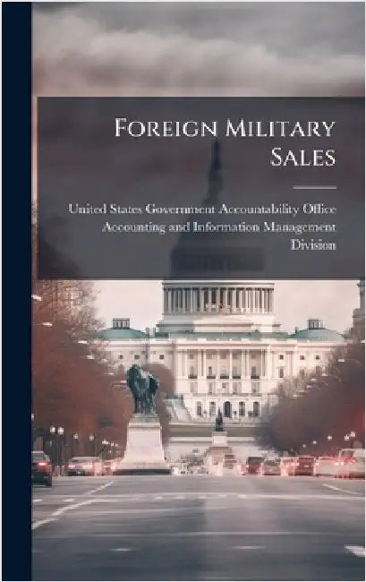 Foreign Military Sales by United States Government Accountabili