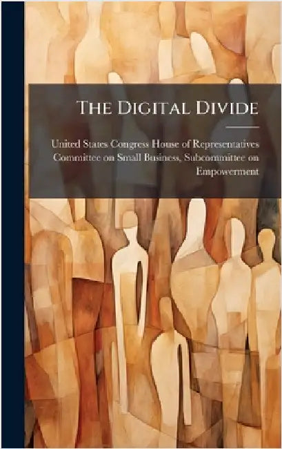 The Digital Divide by United States Congress House of Repre