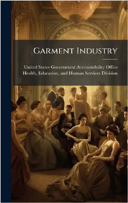 Garment Industry by United States Government Accountabili