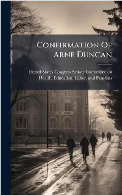 Confirmation Of Arne Duncan by United States Congress Senate Committ