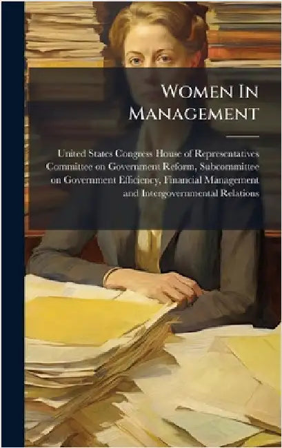 Women In Management by United States Congress House of Repre