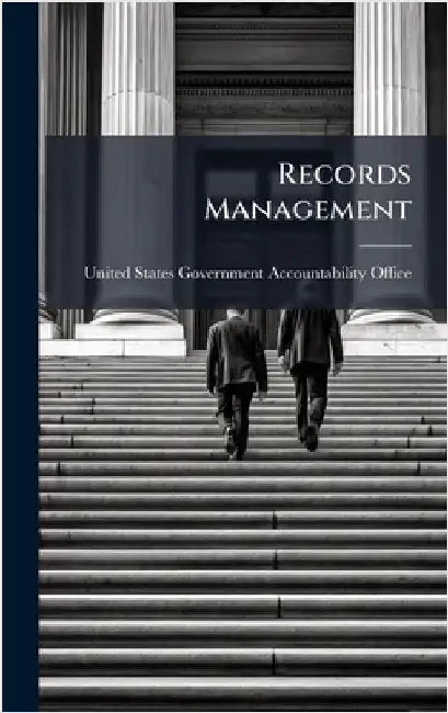 Records Management by United States Government Accountabili