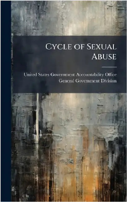 Cycle of Sexual Abuse by United States Government Accountabili