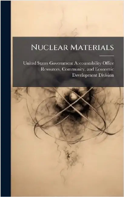 Nuclear Materials by United States Government Accountabili
