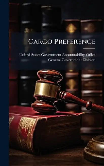 Cargo Preference by United States Government Accountabili