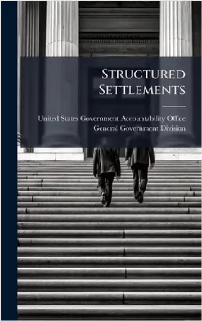 Structured Settlements by United States Government Accountabili