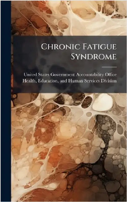 Chronic Fatigue Syndrome by United States Government Accountabili