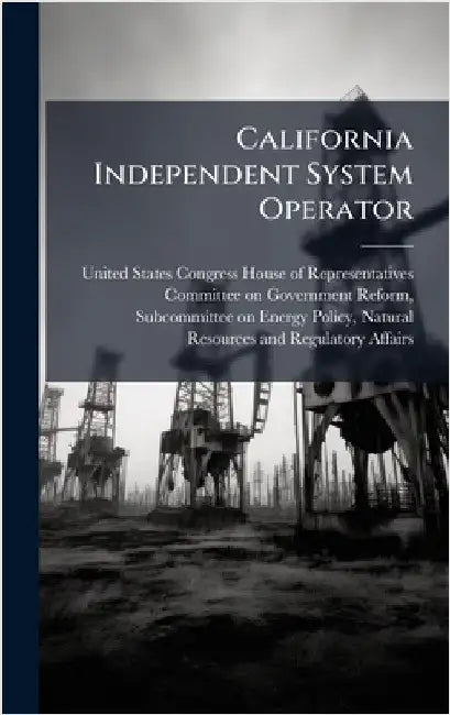 California Independent System Operator by United States Congress House of Repre