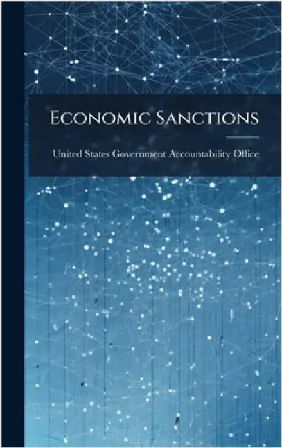 Economic Sanctions by United States Government Accountabili